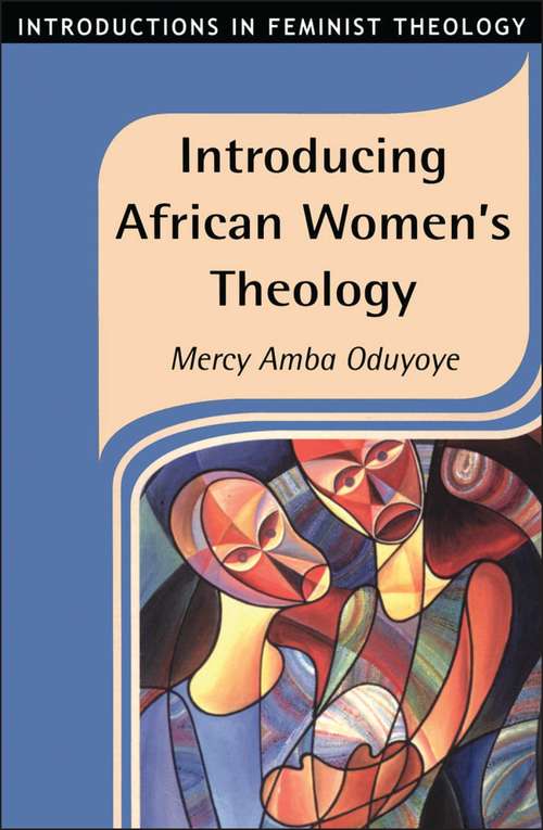 Book cover of Introducing African Women's Theology (Introductions in Feminist Theology)
