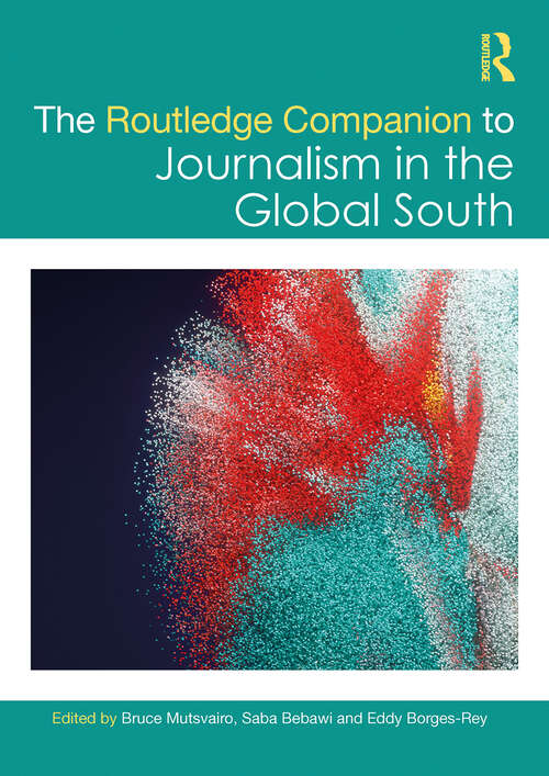 Book cover of The Routledge Companion to Journalism in the Global South (Routledge Media and Cultural Studies Companions)