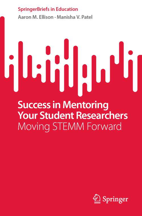 Book cover of Success in Mentoring Your Student Researchers: Moving STEMM Forward (1st ed. 2022) (SpringerBriefs in Education)