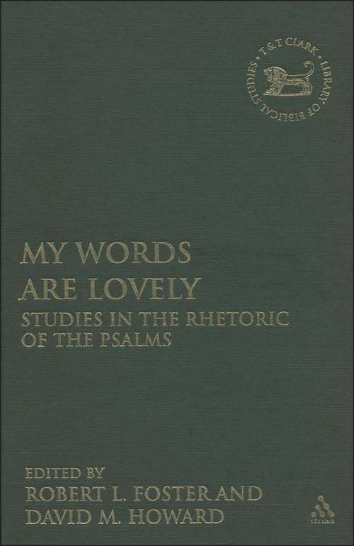 Book cover of My Words Are Lovely: Studies in the Rhetoric of the Psalms (The Library of Hebrew Bible/Old Testament Studies)