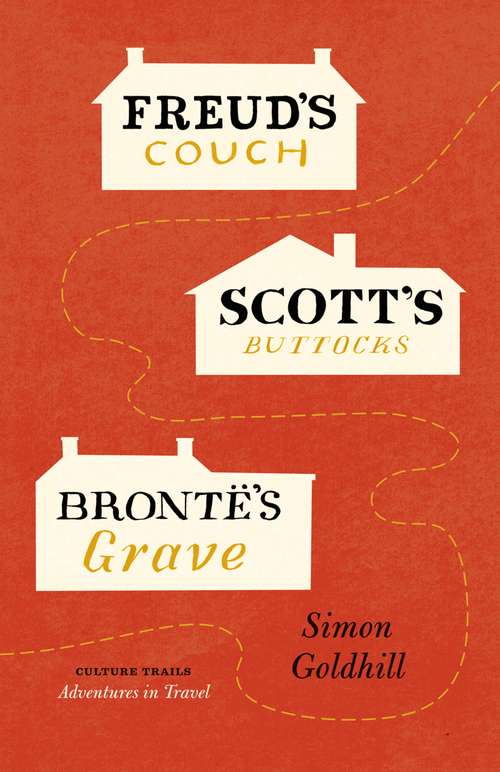 Book cover of Freud's Couch, Scott's Buttocks, Brontë's Grave (Culture Trails: Adventures in Travel)