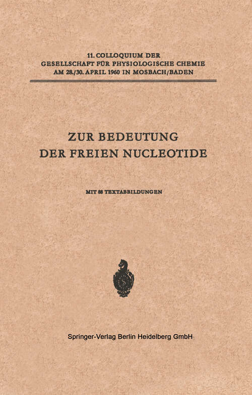 Book cover of Zur Bedeutung der Freien Nucleotide (1961) (Colloquium der Gesellschaft für Biologische Chemie in Mosbach Baden #11)