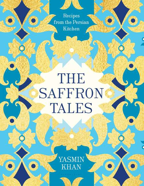 Book cover of The Saffron Tales: Recipes from the Persian Kitchen
