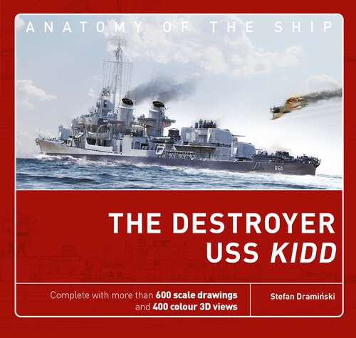 Book cover of The Destroyer USS Kidd (Anatomy of The Ship)