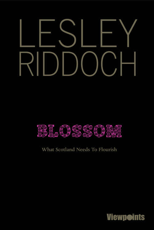 Book cover of Blossom: What Scotland Needs to Flourish (2) (Viewpoints #10)
