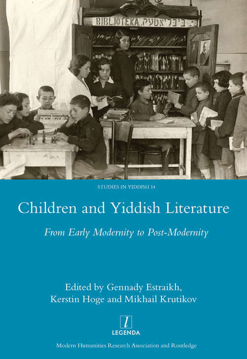 Book cover of Children and Yiddish Literature From Early Modernity to Post-Modernity: From Early Modernity To Post-modernity (Legenda Ser.)