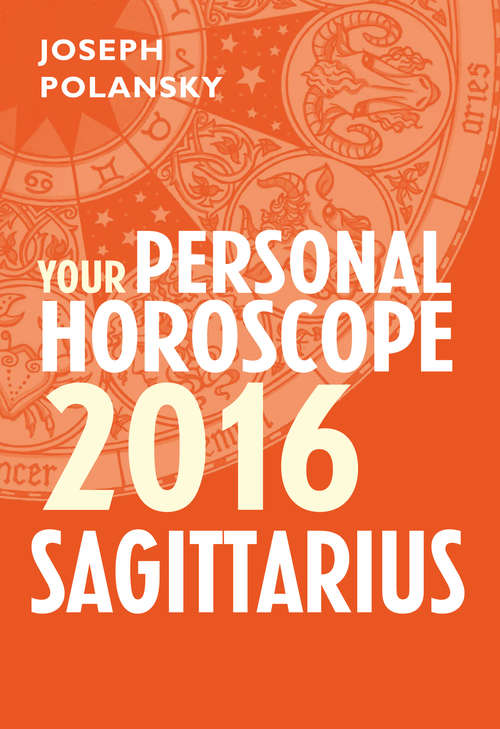 Book cover of Sagittarius 2016: Your Personal Horoscope (ePub edition)
