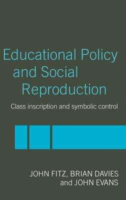 Book cover of Education Policy and Social Reproduction: Class Inscription and Symbolic Control (PDF)