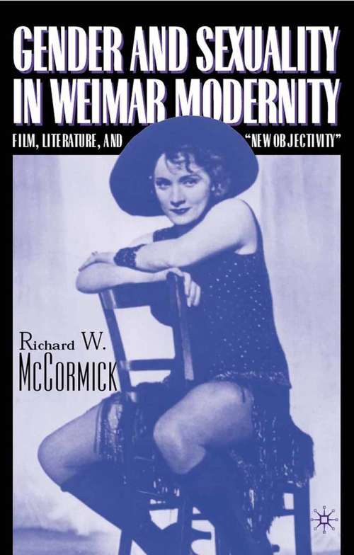 Book cover of Gender and Sexuality in Weimar Modernity: Film, Literature, and “New Objectivity” (2001)