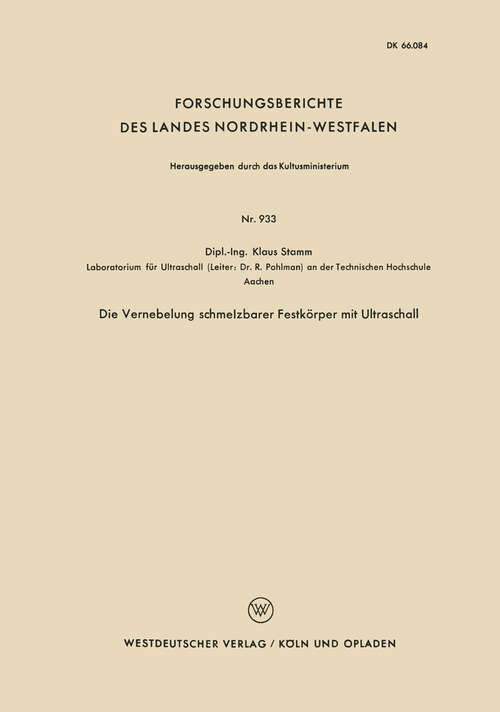 Book cover of Die Vernebelung schmelzbarer Festkörper mit Ultraschall (1960) (Forschungsberichte des Landes Nordrhein-Westfalen #933)