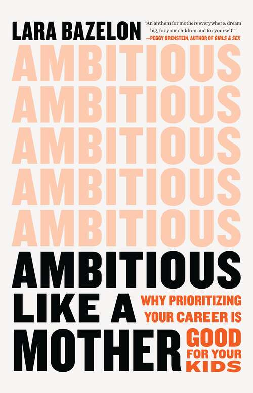 Book cover of Ambitious Like a Mother: Why Prioritizing Your Career Is Good for Your Kids