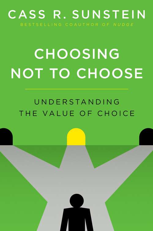 Book cover of Choosing Not to Choose: Understanding the Value of Choice