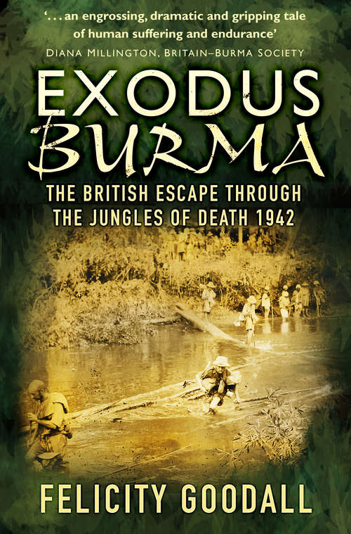 Book cover of Exodus Burma: The British Escape through the Jungles of Death 1942-43 (History Press Ser.)