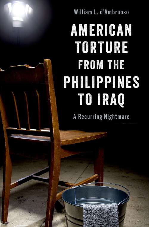 Book cover of American Torture from the Philippines to Iraq: A Recurring Nightmare
