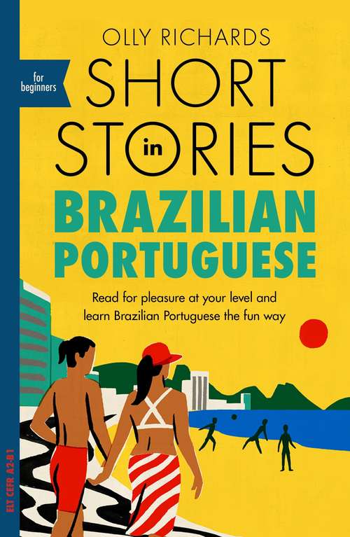 Book cover of Short Stories in Brazilian Portuguese for Beginners: Read for pleasure at your level, expand your vocabulary and learn Brazilian Portuguese the fun way! (Foreign Language Graded Reader Series)