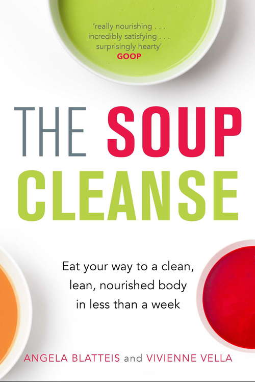 Book cover of The Soup Cleanse: Eat Your Way to a Clean, Lean, Nourished Body in Less than a Week