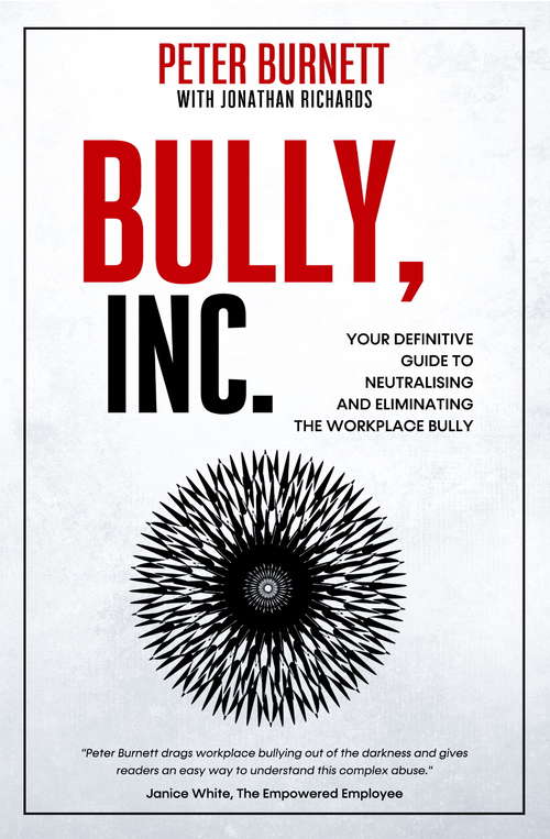 Book cover of BULLY, INC.: Your Guide to Neutralising and Eliminating the Workplace Bully