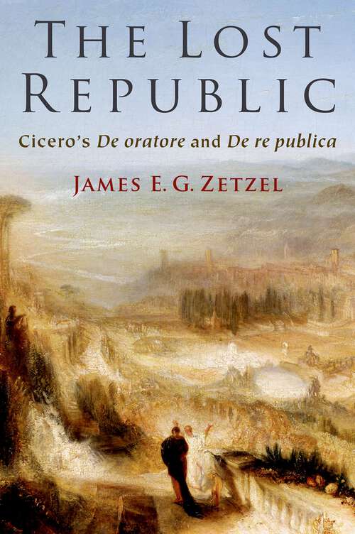 Book cover of The Lost Republic: Cicero's De oratore and De re publica