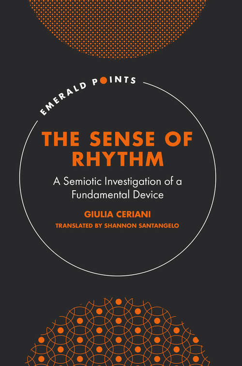 Book cover of The Sense of Rhythm: A Semiotic Investigation of a Fundamental Device (Emerald Points)