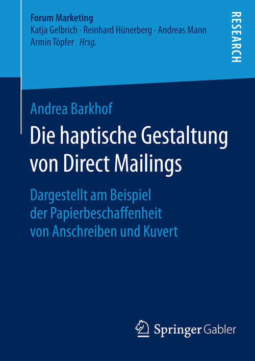 Book cover of Die haptische Gestaltung von Direct Mailings: Dargestellt am Beispiel der Papierbeschaffenheit von Anschreiben und Kuvert (1. Aufl. 2016)