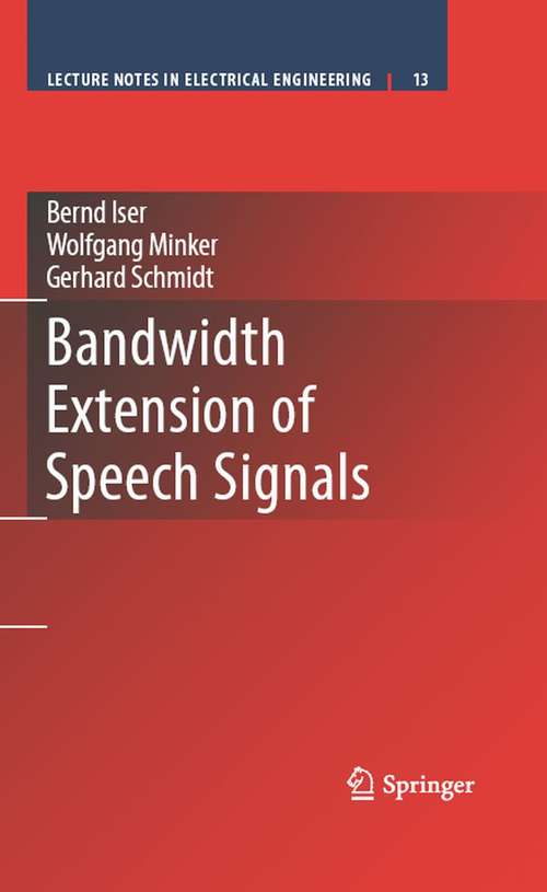 Book cover of Bandwidth Extension of Speech Signals (2008) (Lecture Notes in Electrical Engineering #13)