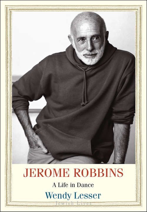 Book cover of Jerome Robbins: A Life in Dance (Jewish Lives)