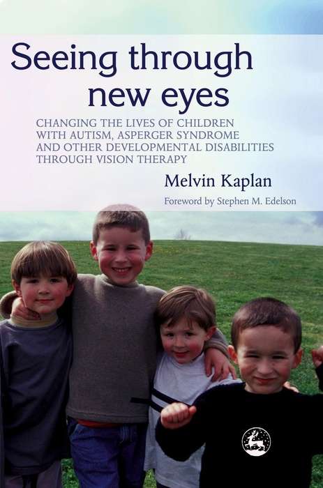 Book cover of Seeing Through New Eyes: Changing the Lives of Children with Autism, Asperger Syndrome and other Developmental Disabilities Through Vision Therapy