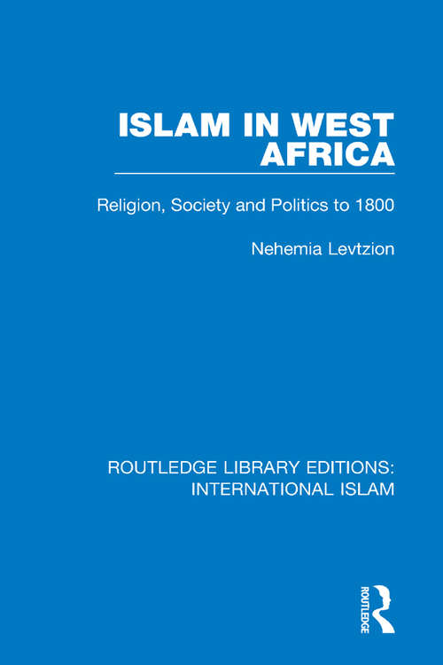 Book cover of Islam in West Africa: Religion, Society and Politics to 1800 (Routledge Library Editions: International Islam #3)