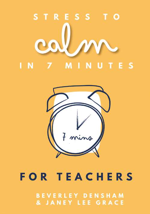 Book cover of Stress to Calm in 7 Minutes for Teachers