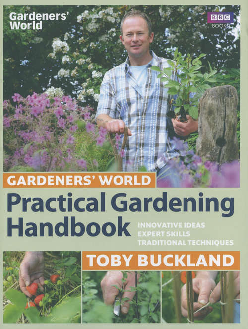 Book cover of Gardeners' World Practical Gardening Handbook: Traditional Techniques, Expert Skills, Innovative Ideas