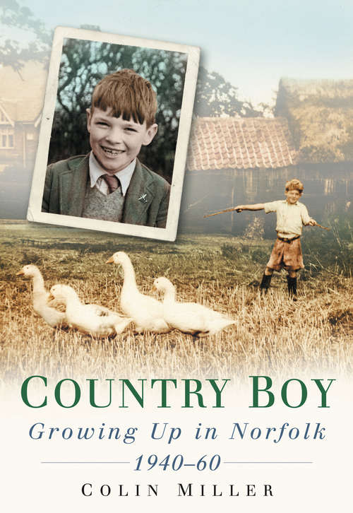 Book cover of Country Boy: Growing up in Norforlk 1940-60 (Reminiscence Ser.)