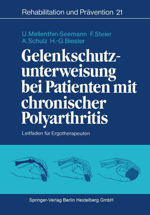 Book cover of Gelenkschutzunterweisung bei Patienten mit chronischer Polyarthritis: Leitfaden für Ergotherapeuten (1988) (Rehabilitation und Prävention #21)