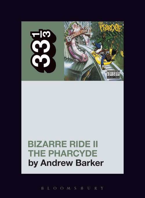 Book cover of The Pharcyde's Bizarre Ride II the Pharcyde (33 1/3)