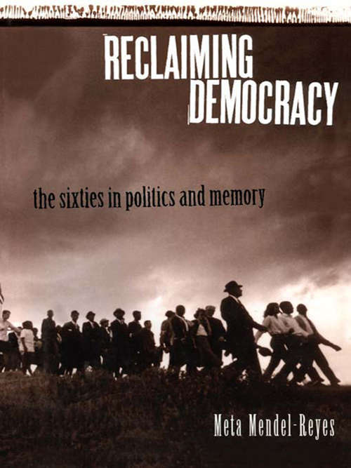 Book cover of Reclaiming Democracy: The Sixties in Politics and Memory