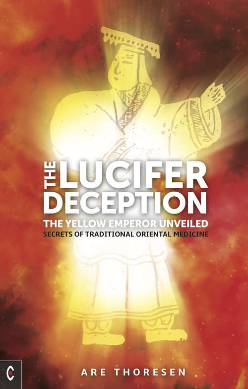 Book cover of The Lucifer Deception: The Yellow Emperor Unveiled – Secrets of Traditional Oriental Medicine