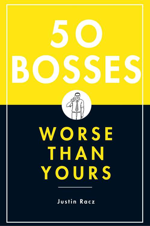 Book cover of 50 Bosses Worse Than Yours (Worse Than Yours Ser.)