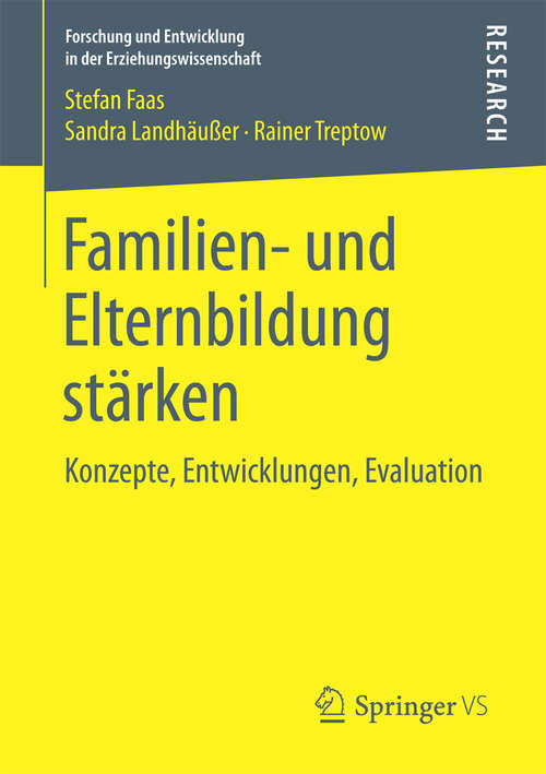 Book cover of Familien- und Elternbildung stärken: Konzepte, Entwicklungen, Evaluation (Forschung und Entwicklung in der Erziehungswissenschaft)