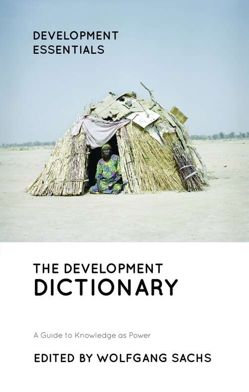 Book cover of The Development Dictionary: A Guide to Knowledge as Power (3) (Development Essentials)