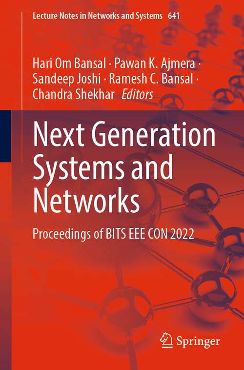 Book cover of Next Generation Systems and Networks: Proceedings of BITS EEE CON 2022 (1st ed. 2023) (Lecture Notes in Networks and Systems #641)