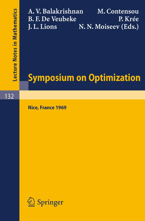 Book cover of Symposium on Optimization: Held in Nice, June 29th-July 5th, 1969 (1970) (Lecture Notes in Mathematics #132)