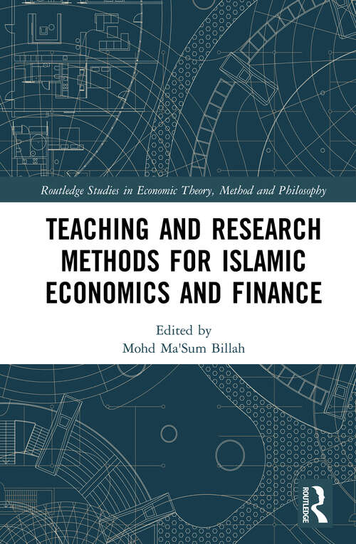Book cover of Teaching and Research Methods for Islamic Economics and Finance (Routledge Studies in Economic Theory, Method and Philosophy)