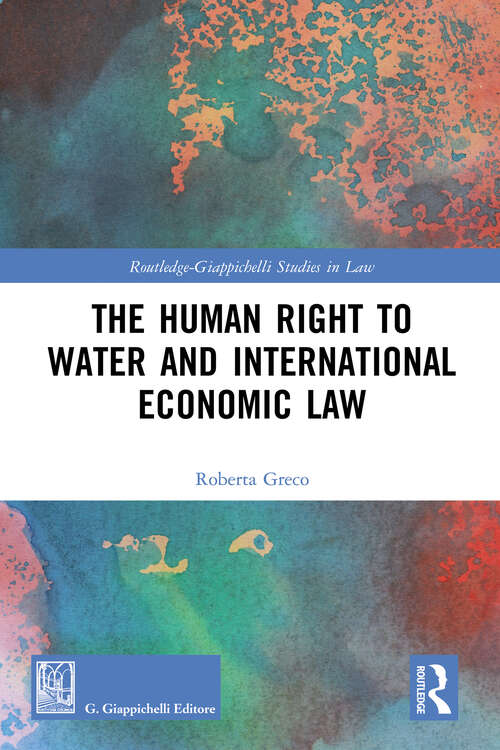 Book cover of The Human Right to Water and International Economic Law (Routledge-Giappichelli Studies in Law)
