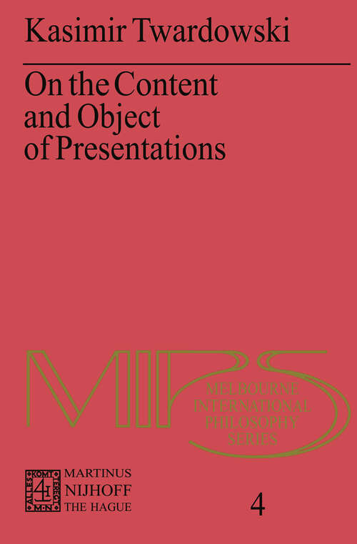 Book cover of On the Content and Object of Presentations: A Psychological Investigation (1977) (Melbourne International Philosophy Series #4)