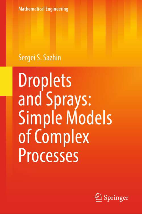 Book cover of Droplets and Sprays: Simple Models of Complex Processes (1st ed. 2022) (Mathematical Engineering)