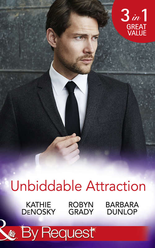 Book cover of Unbiddable Attraction: Lured By The Rich Rancher / Taming The Takeover Tycoon / Reunited With The Lassiter Bride (ePub edition) (Mills And Boon By Request Ser. #5)