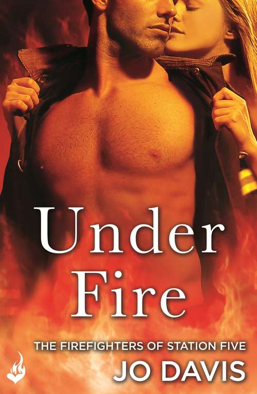 Book cover of Under Fire: The Firefighters Of Station Five (The Firefighters of Station Five #2)