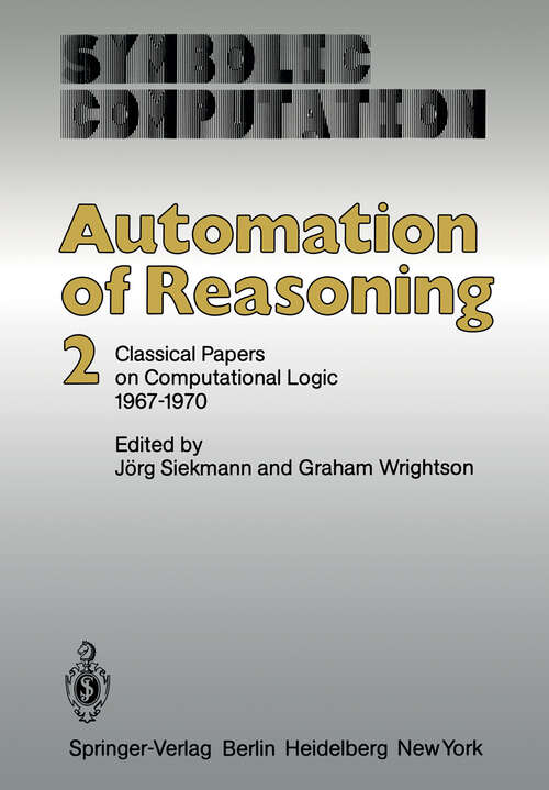 Book cover of Automation of Reasoning: 2: Classical Papers on Computational Logic 1967–1970 (1983) (Symbolic Computation)