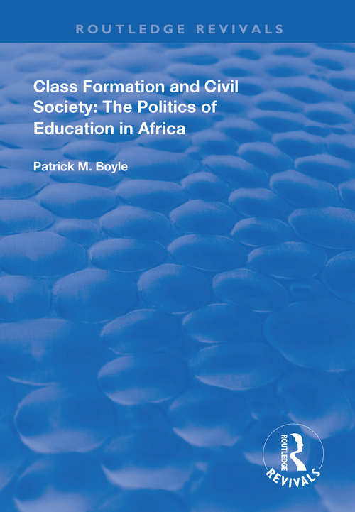 Book cover of Class Formation and Civil Society: The Politics of Education in Africa (Routledge Revivals)