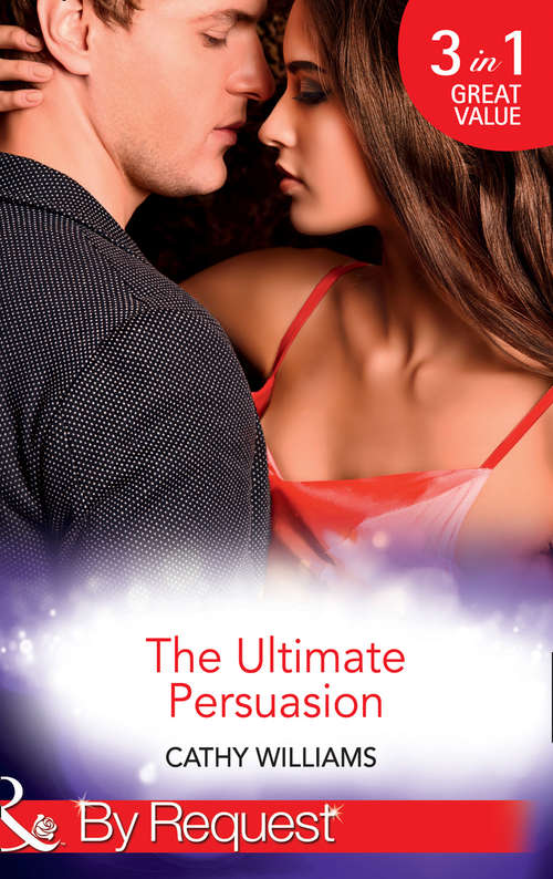 Book cover of The Ultimate Persuasion: A Tempestuous Temptation / The Notorious Gabriel Diaz / The Truth Behind His Touch (ePub edition) (Mills And Boon By Request Ser.)