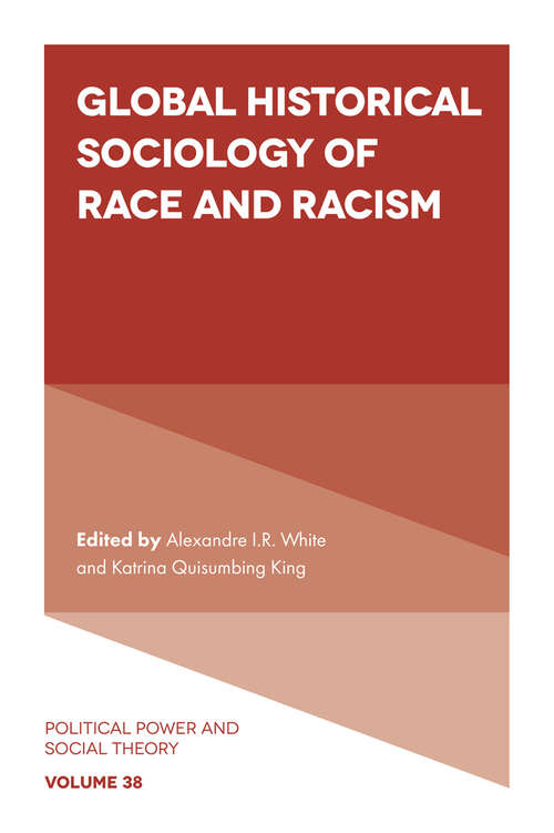 Book cover of Global Historical Sociology of Race and Racism (Political Power and Social Theory #38)